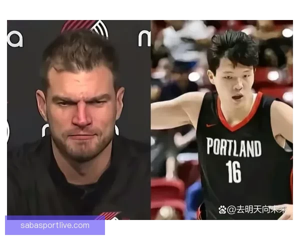 以斯普利特盛赞杨瀚森持续进步高位策应组织能力出众带动球队进攻